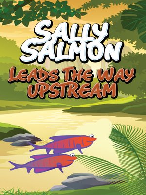 cover image of Sally Salmon Leads the Way Upstream